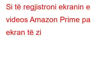 Si të regjistroni ekranin e videos Amazon Prime pa ekran të zi