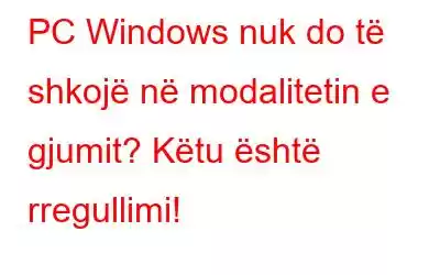 PC Windows nuk do të shkojë në modalitetin e gjumit? Këtu është rregullimi!