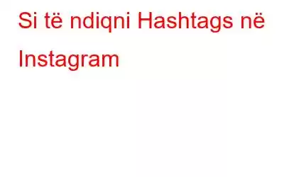 Si të ndiqni Hashtags në Instagram