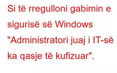 Si të rregulloni gabimin e sigurisë së Windows 