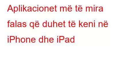 Aplikacionet më të mira falas që duhet të keni në iPhone dhe iPad