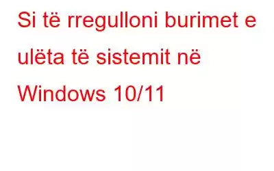 Si të rregulloni burimet e ulëta të sistemit në Windows 10/11