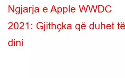 Ngjarja e Apple WWDC 2021: Gjithçka që duhet të dini