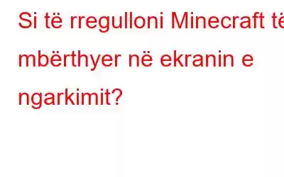 Si të rregulloni Minecraft të mbërthyer në ekranin e ngarkimit?