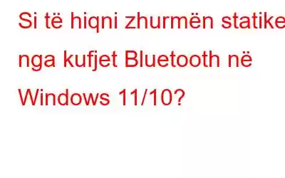 Si të hiqni zhurmën statike nga kufjet Bluetooth në Windows 11/10?