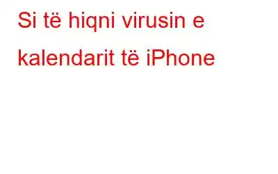 Si të hiqni virusin e kalendarit të iPhone