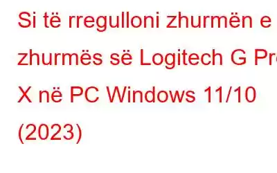 Si të rregulloni zhurmën e zhurmës së Logitech G Pro X në PC Windows 11/10 (2023)