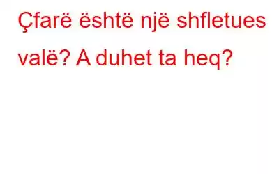 Çfarë është një shfletues valë? A duhet ta heq?