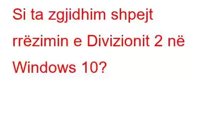 Si ta zgjidhim shpejt rrëzimin e Divizionit 2 në Windows 10?