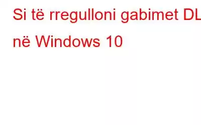 Si të rregulloni gabimet DLL në Windows 10