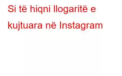 Si të hiqni llogaritë e kujtuara në Instagram