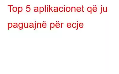 Top 5 aplikacionet që ju paguajnë për ecje