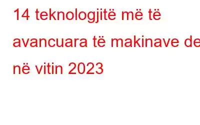 14 teknologjitë më të avancuara të makinave deri në vitin 2023