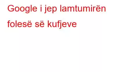 Google i jep lamtumirën folesë së kufjeve