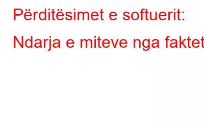 Përditësimet e softuerit: Ndarja e miteve nga faktet