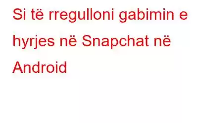 Si të rregulloni gabimin e hyrjes në Snapchat në Android