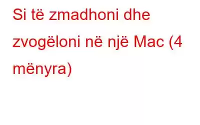 Si të zmadhoni dhe zvogëloni në një Mac (4 mënyra)