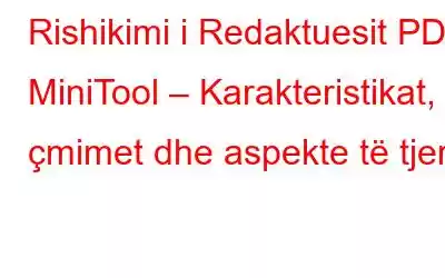 Rishikimi i Redaktuesit PDF MiniTool – Karakteristikat, çmimet dhe aspekte të tjera