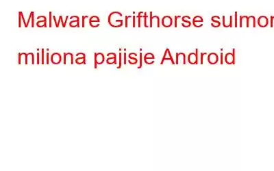 Malware Grifthorse sulmon miliona pajisje Android