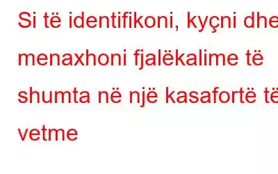 Si të identifikoni, kyçni dhe menaxhoni fjalëkalime të shumta në një kasafortë të vetme