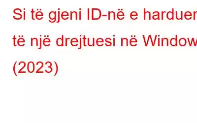 Si të gjeni ID-në e harduerit të një drejtuesi në Windows (2023)