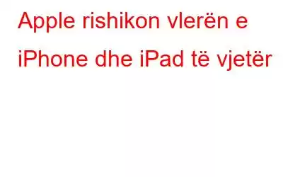 Apple rishikon vlerën e iPhone dhe iPad të vjetër