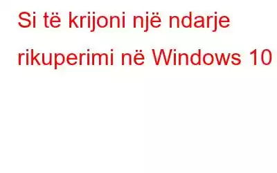 Si të krijoni një ndarje rikuperimi në Windows 10