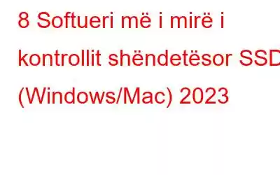 8 Softueri më i mirë i kontrollit shëndetësor SSD (Windows/Mac) 2023