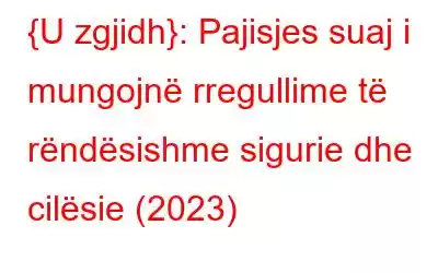 {U zgjidh}: Pajisjes suaj i mungojnë rregullime të rëndësishme sigurie dhe cilësie (2023)