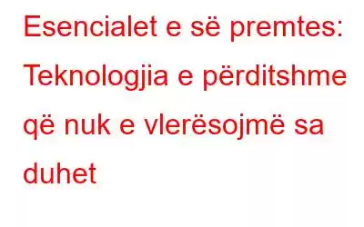 Esencialet e së premtes: Teknologjia e përditshme që nuk e vlerësojmë sa duhet