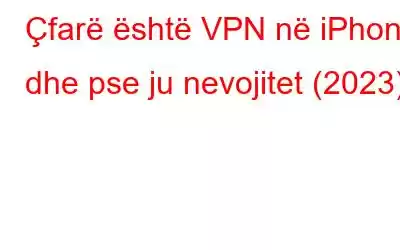 Çfarë është VPN në iPhone dhe pse ju nevojitet (2023)