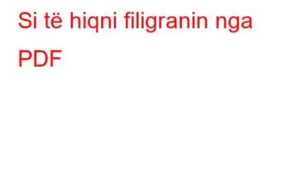 Si të hiqni filigranin nga PDF