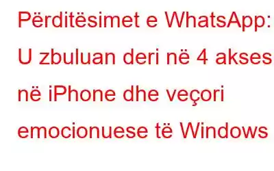 Përditësimet e WhatsApp: U zbuluan deri në 4 akses në iPhone dhe veçori emocionuese të Windows