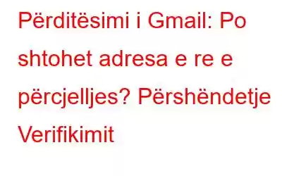 Përditësimi i Gmail: Po shtohet adresa e re e përcjelljes? Përshëndetje Verifikimit