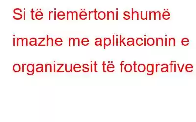 Si të riemërtoni shumë imazhe me aplikacionin e organizuesit të fotografive