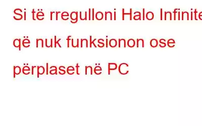 Si të rregulloni Halo Infinite që nuk funksionon ose përplaset në PC