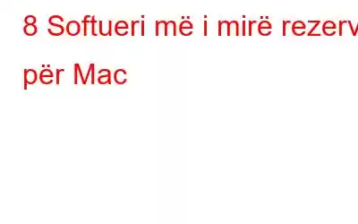 8 Softueri më i mirë rezervë për Mac