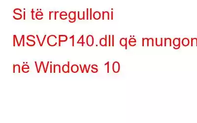 Si të rregulloni MSVCP140.dll që mungon në Windows 10