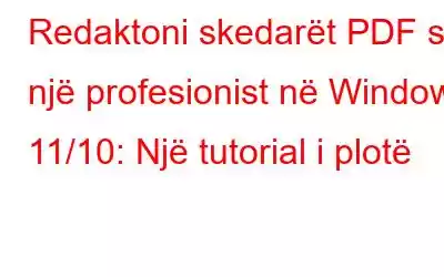 Redaktoni skedarët PDF si një profesionist në Windows 11/10: Një tutorial i plotë