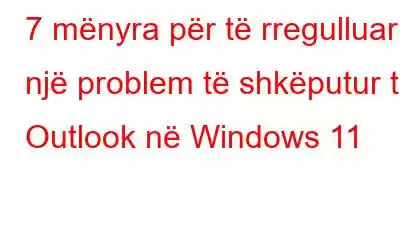 7 mënyra për të rregulluar një problem të shkëputur të Outlook në Windows 11