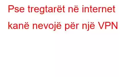 Pse tregtarët në internet kanë nevojë për një VPN