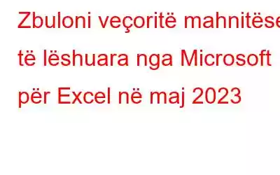 Zbuloni veçoritë mahnitëse të lëshuara nga Microsoft për Excel në maj 2023