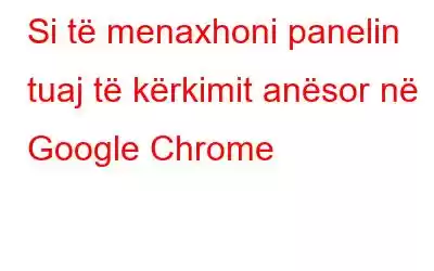 Si të menaxhoni panelin tuaj të kërkimit anësor në Google Chrome