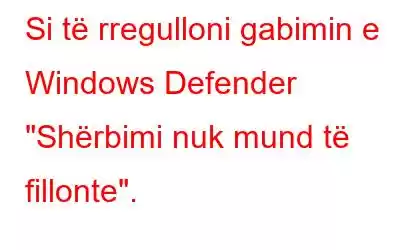 Si të rregulloni gabimin e Windows Defender 