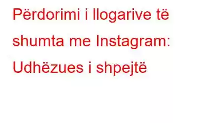 Përdorimi i llogarive të shumta me Instagram: Udhëzues i shpejtë