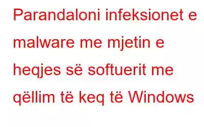 Parandaloni infeksionet e malware me mjetin e heqjes së softuerit me qëllim të keq të Windows