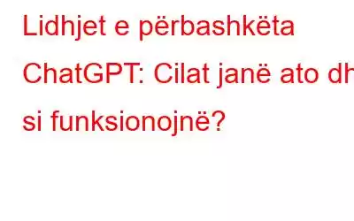 Lidhjet e përbashkëta ChatGPT: Cilat janë ato dhe si funksionojnë?