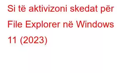 Si të aktivizoni skedat për File Explorer në Windows 11 (2023)