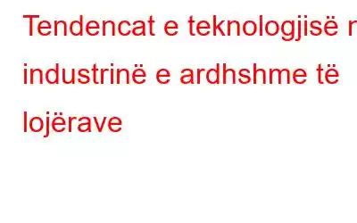 Tendencat e teknologjisë në industrinë e ardhshme të lojërave