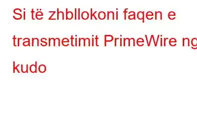 Si të zhbllokoni faqen e transmetimit PrimeWire nga kudo